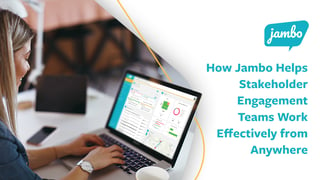 How Jambo Helps Stakeholder Engagement Teams Work Effectively from Anywhere