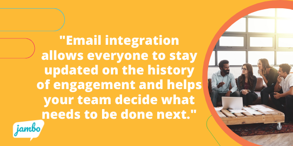 email integration in stakeholder relationship management software allows everyone to stay consistently updated on the history of engagement and helps your team decide what needs to be done next.