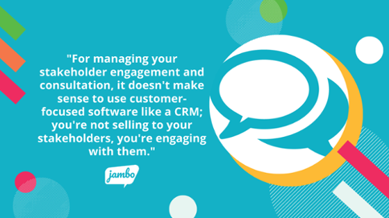 CRMs are not useful for managing stakeholder engagement information because they are made for managing customers and sales not stakeholder management tasks. 
