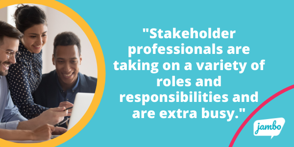 A team of stakeholder engagement professionals sit around a table while using the stakeholder engagement management software Jambo with the quote "Stakeholder professionals are taking on a variety of roles and responsibilities and are extra busy"