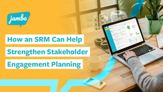 How an SRM Can Help Strengthen Stakeholder Engagement Planning