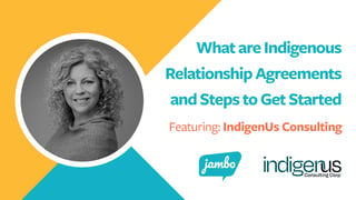 Ask the Expert: What are Indigenous Relationship Agreements and Steps to Get Started
