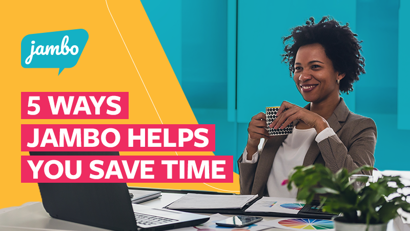 5 Ways Jambo Helps You Save Time