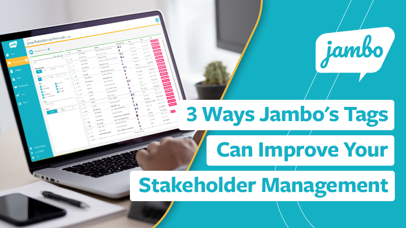 3 Ways Jambo's Tags Can Improve Your Stakeholder Management