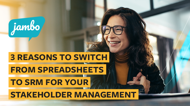 3 Reasons to Switch from Spreadsheets to SRM for Your Stakeholder Management