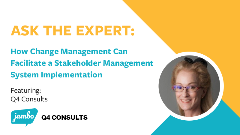Ask The Expert: How Change Management Can Facilitate a Stakeholder Management System Implementation
