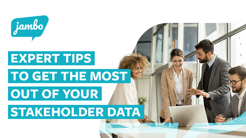 Expert Tips to Get the Most Out of Your Stakeholder Data