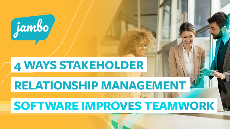 4 Ways Stakeholder Relationship Management Software Improves Teamwork