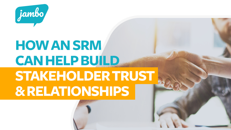 How an SRM can help Build Stakeholder Trust and Relationships