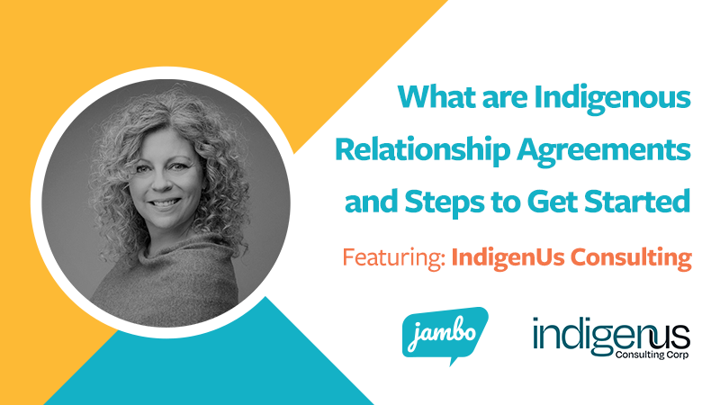 Ask the Expert: What are Indigenous Relationship Agreements and Steps to Get Started